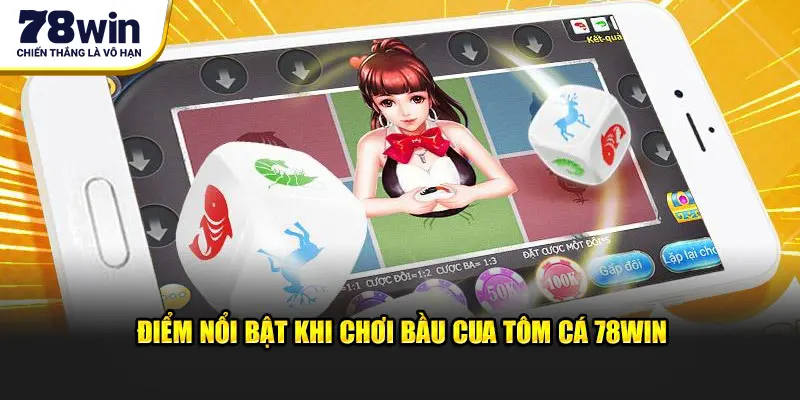 Điểm nổi bật khi chơi Bầu Cua Tôm Cá 78Win